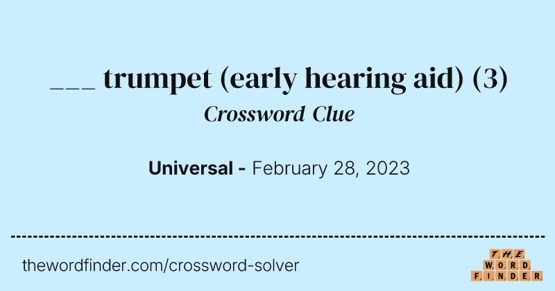 ___ trumpet (early hearing aid) crossword clue image