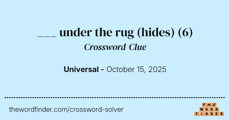___ under the rug (hides) crossword clue image