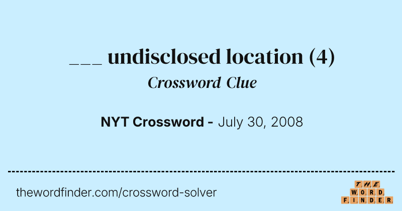 ___ undisclosed location crossword clue image