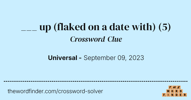 ___ up (flaked on a date with) crossword clue image