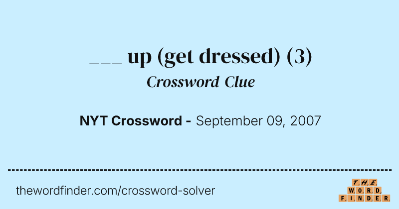 ___ up (get dressed) crossword clue image