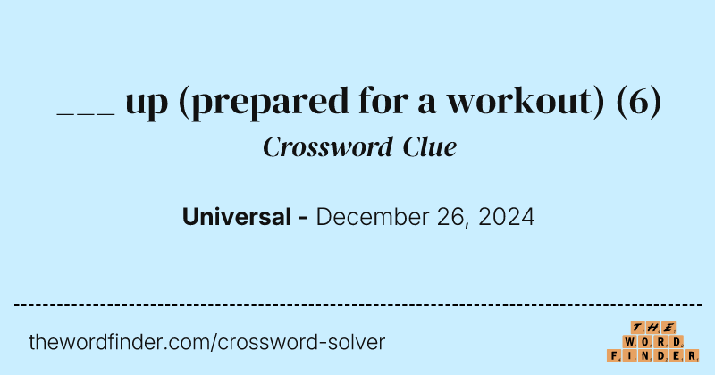 ___ up (prepared for a workout) crossword clue image