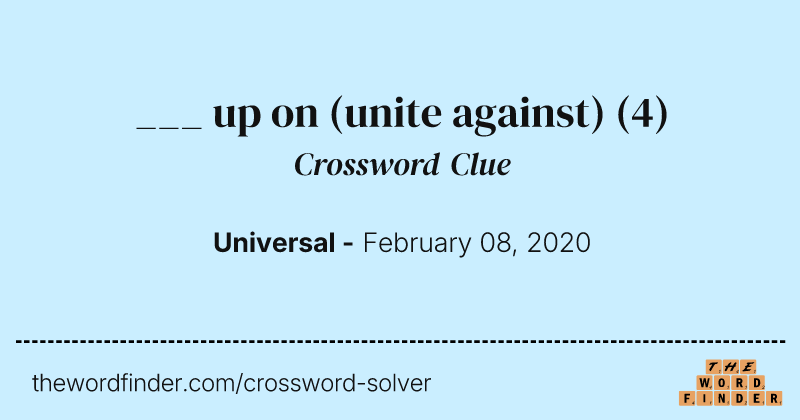 ___ up on (unite against) crossword clue image