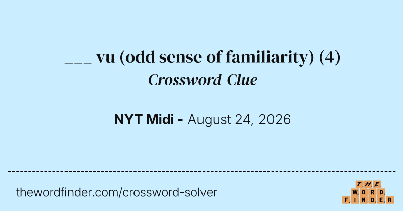 ___ vu (odd sense of familiarity) crossword clue image