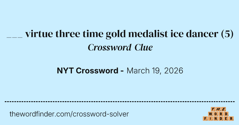 ___ virtue three time gold medalist ice dancer crossword clue image