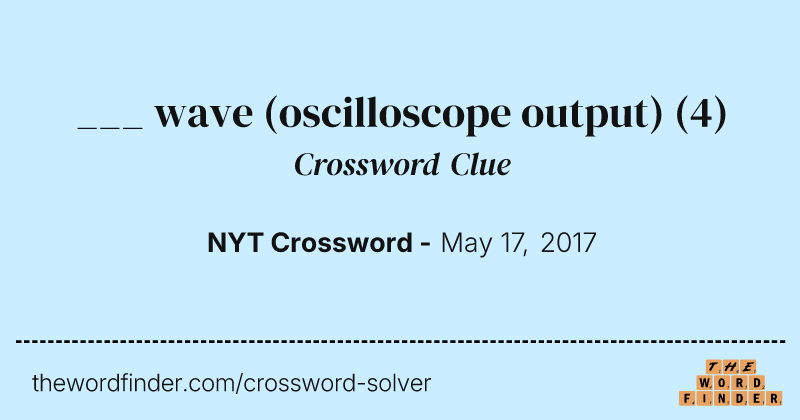 ___ wave (oscilloscope output) crossword clue image