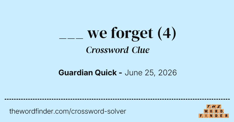 ___ we forget crossword clue image