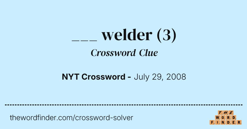 ___ welder crossword clue image