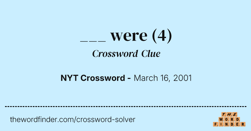 ___ were crossword clue image