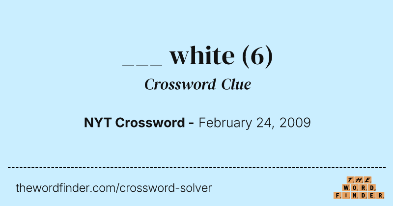 ___ white crossword clue image