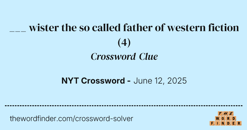 ___ wister the so called father of western fiction crossword clue image