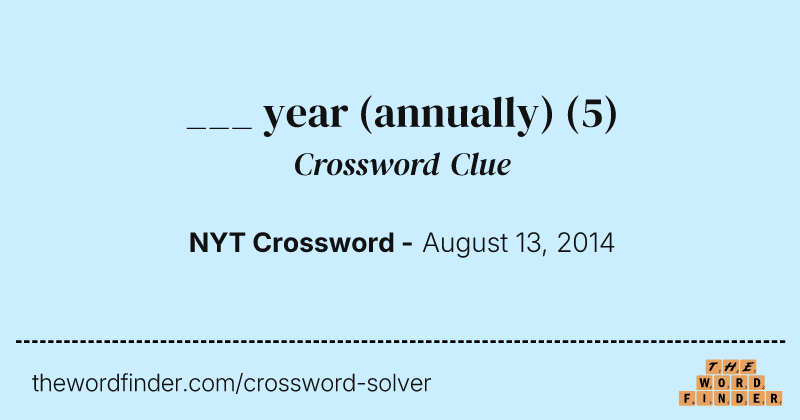 ___ year (annually) crossword clue image