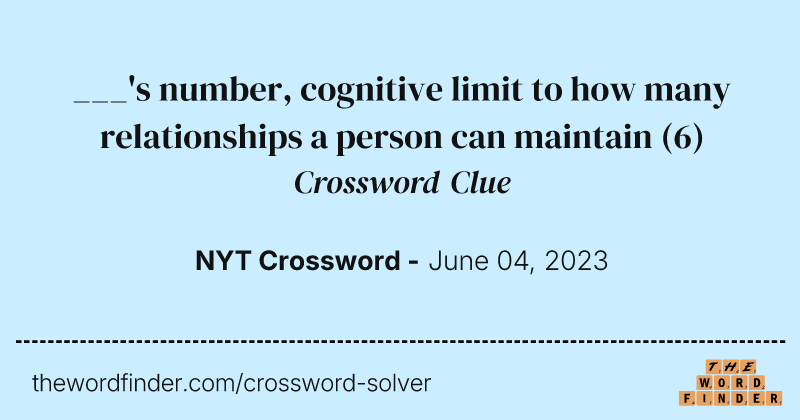 ___'s number, cognitive limit to how many relationships a person can maintain crossword clue image