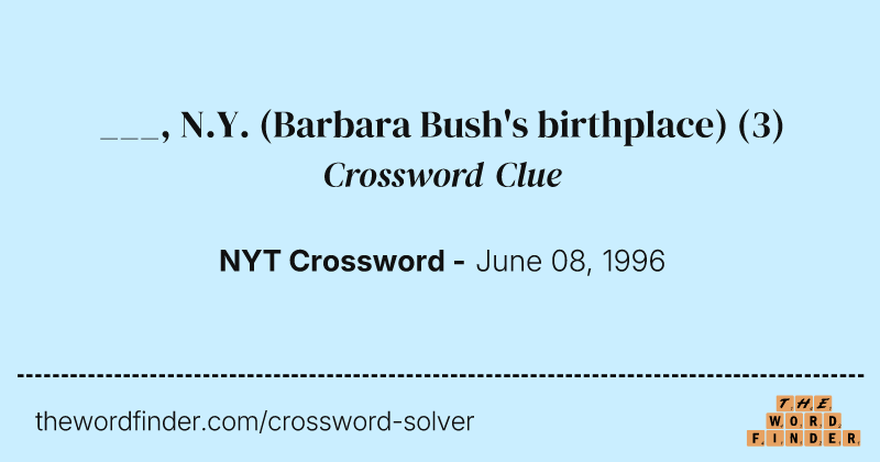 ___, N.Y. (Barbara Bush's birthplace) crossword clue image