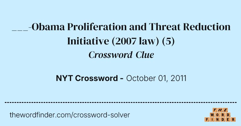 ___-Obama Proliferation and Threat Reduction Initiative (2007 law) crossword clue image