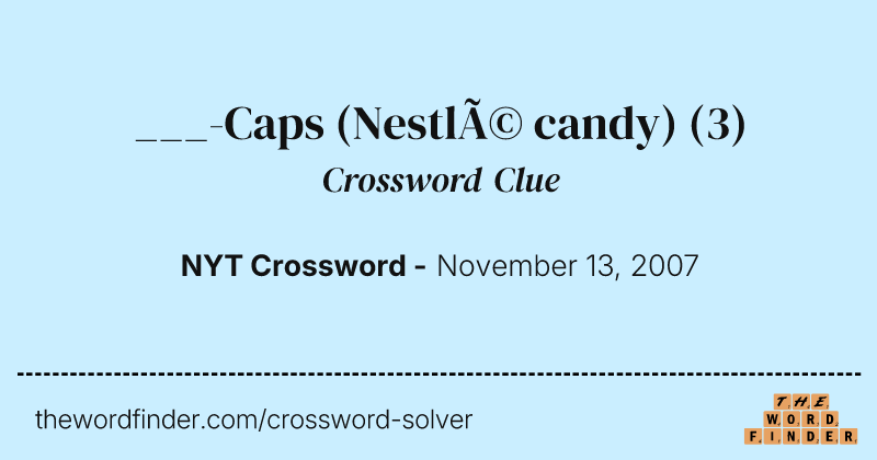 ___-Caps (Nestlé candy) crossword clue image