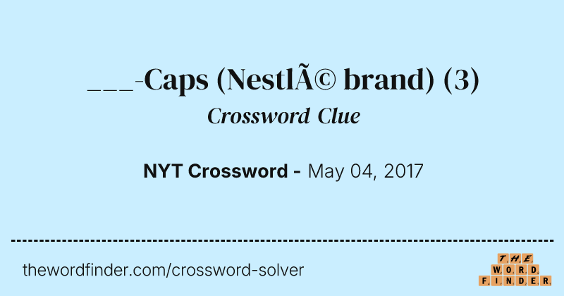 ___-Caps (Nestlé brand) crossword clue image