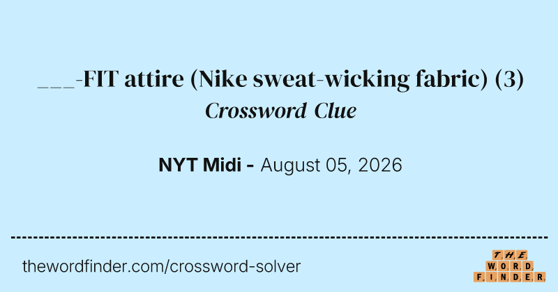 ___-FIT attire (Nike sweat-wicking fabric) crossword clue image