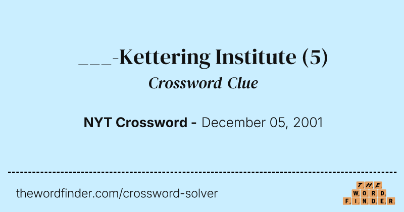 ___-Kettering Institute crossword clue image