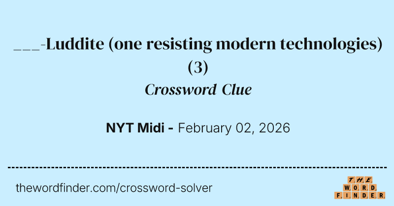___-Luddite (one resisting modern technologies) crossword clue image