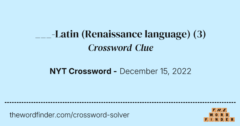 ___-Latin (Renaissance language) crossword clue image