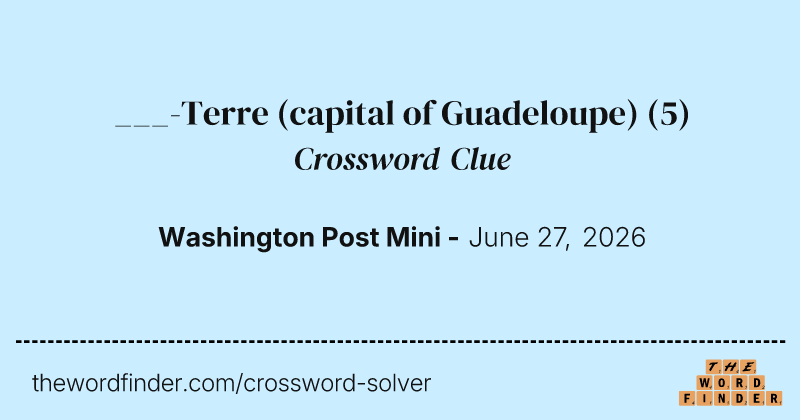 ___-Terre (capital of Guadeloupe) crossword clue image