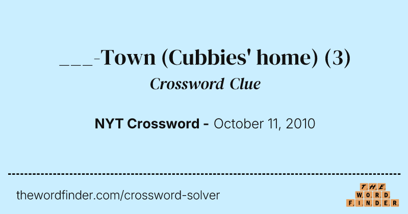 ___-Town (Cubbies' home) crossword clue image