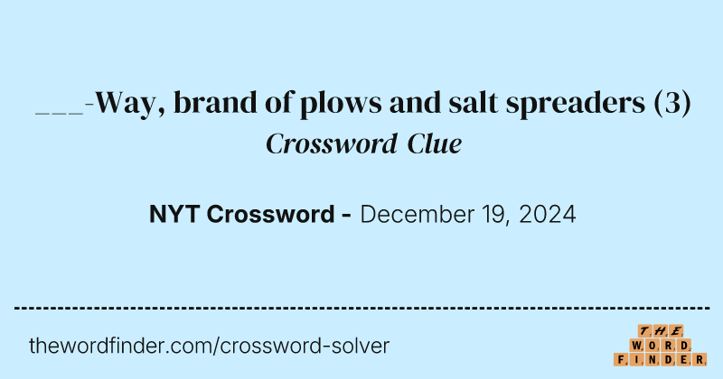 ___-Way, brand of plows and salt spreaders crossword clue image