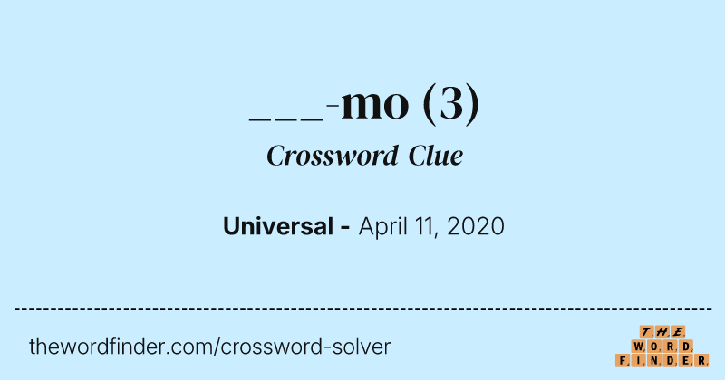 ___-mo crossword clue image