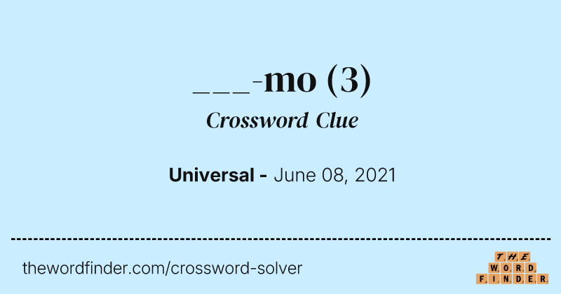 ___-mo crossword clue image