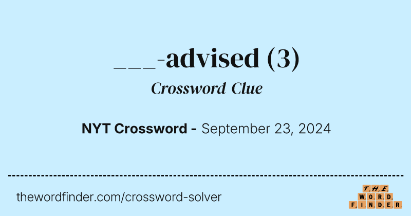 ___-advised crossword clue image