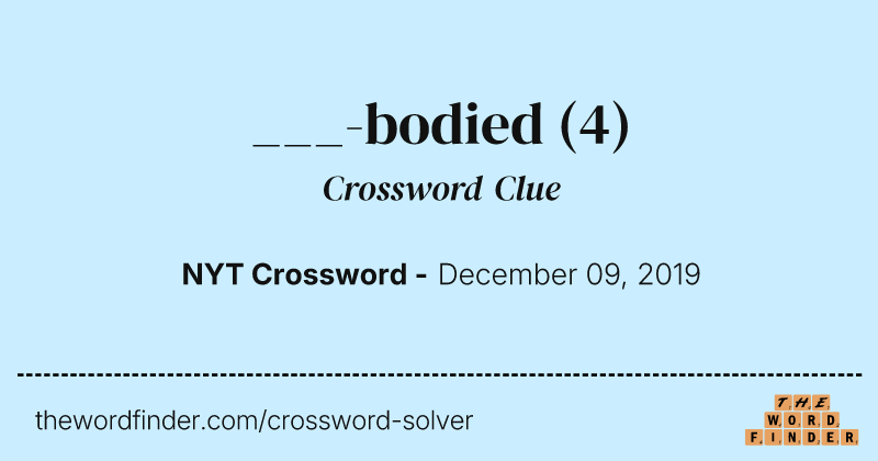 ___-bodied crossword clue image