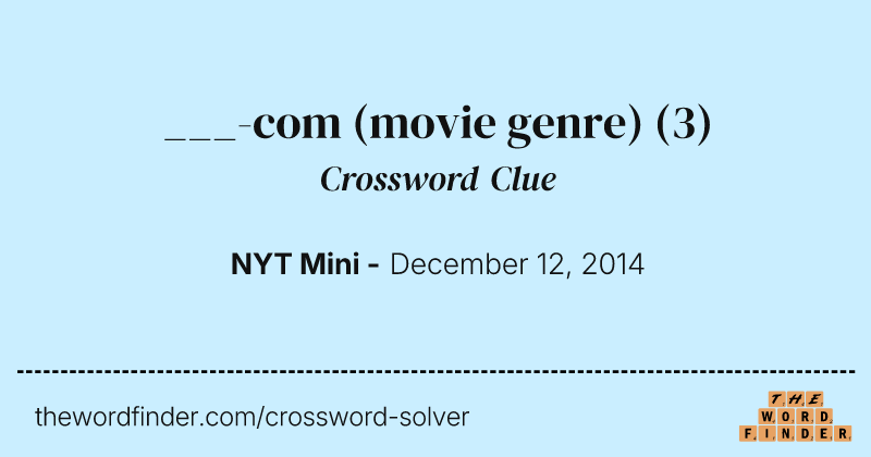 ___-com (movie genre) crossword clue image