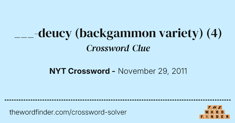 ___-deucy (backgammon variety) crossword clue image
