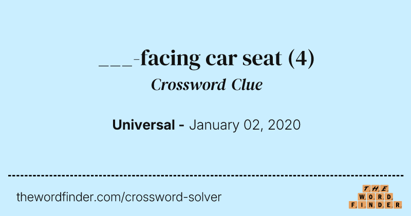 ___-facing car seat crossword clue image