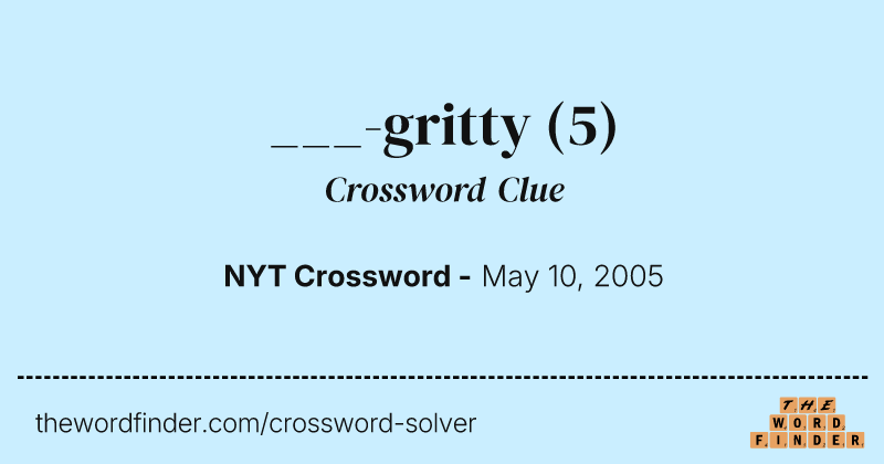 ___-gritty crossword clue image