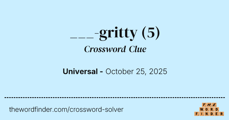 ___-gritty crossword clue image