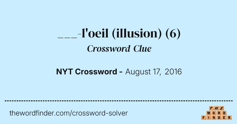 ___-l'oeil (illusion) crossword clue image