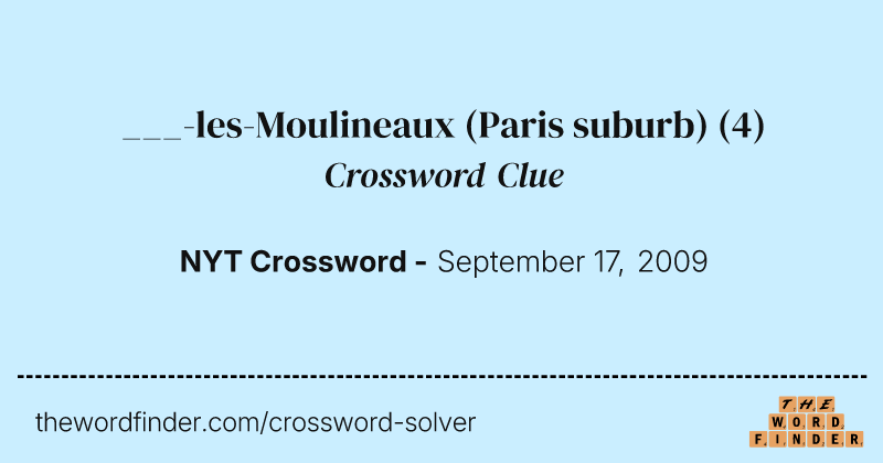 ___-les-Moulineaux (Paris suburb) crossword clue image