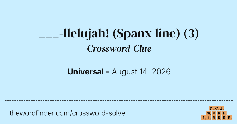 ___-llelujah! (Spanx line) crossword clue image