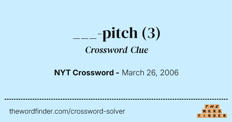 ___-pitch crossword clue image