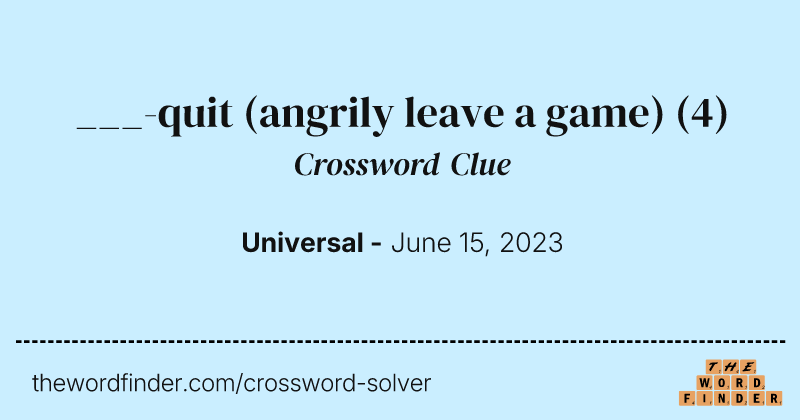 ___-quit (angrily leave a game) crossword clue image