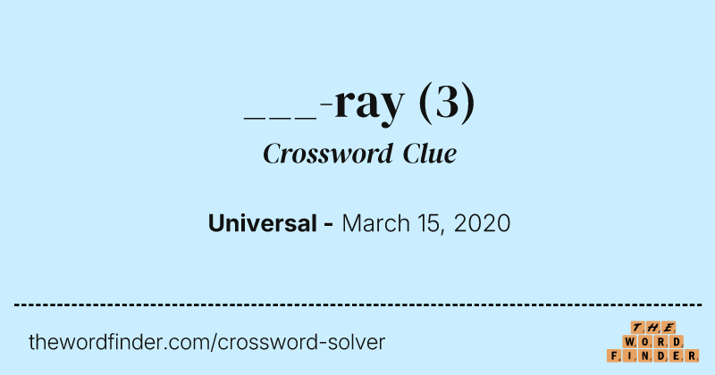 ___-ray crossword clue image