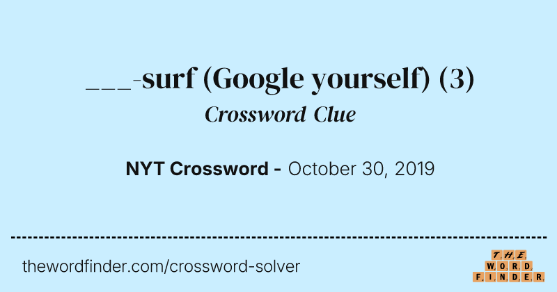 ___-surf (Google yourself) crossword clue image