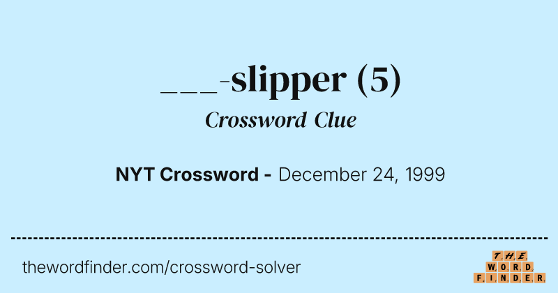 ___-slipper crossword clue image