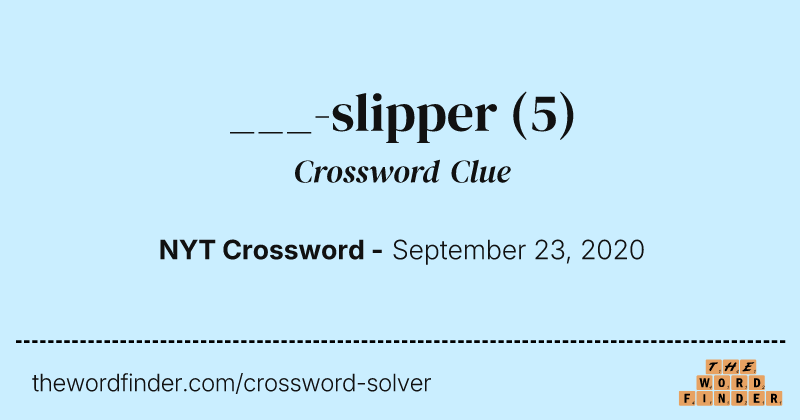 ___-slipper crossword clue image