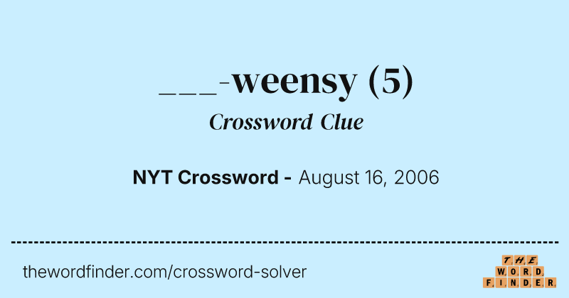 ___-weensy crossword clue image