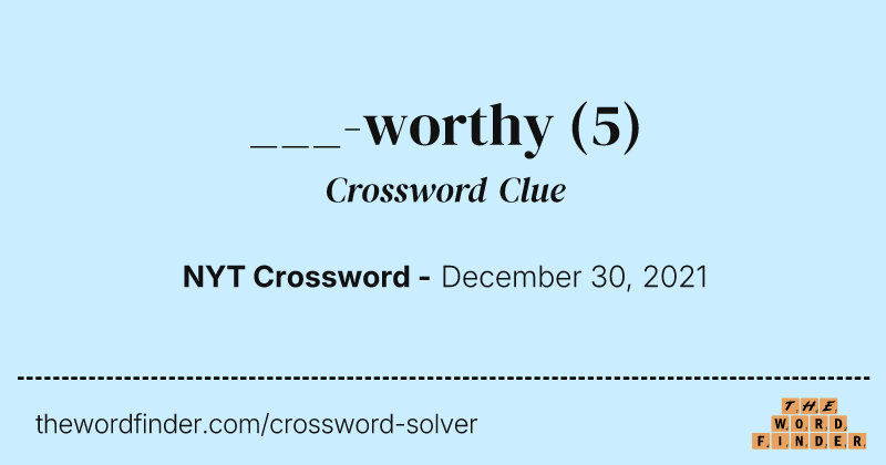 ___-worthy crossword clue image
