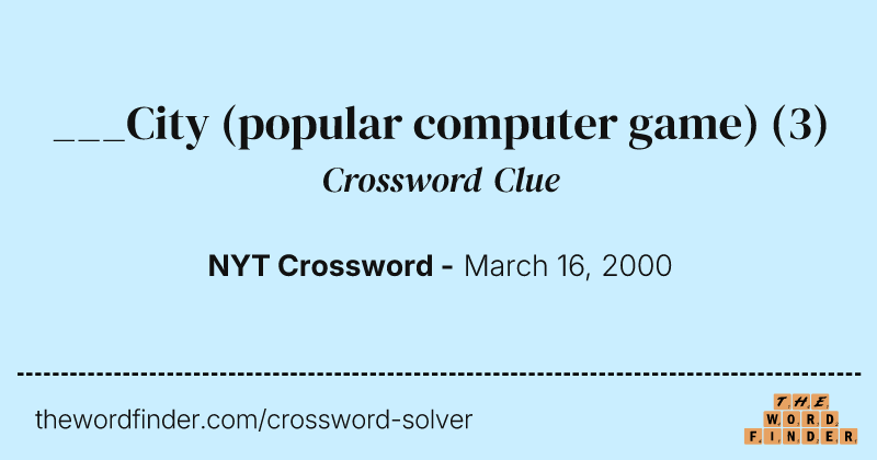 ___City (popular computer game) crossword clue image