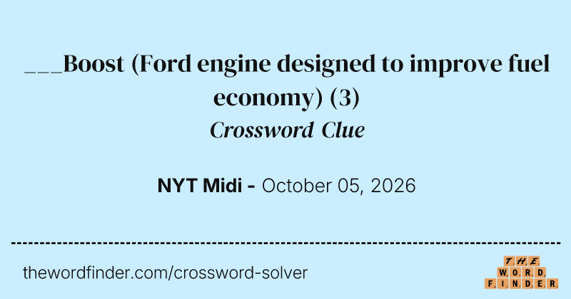 ___Boost (Ford engine designed to improve fuel economy) crossword clue image
